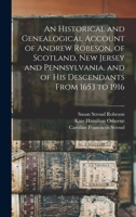 An Historical and Genealogical Account of Andrew Robeson, of Scotland, New Jersey and Pennsylvania, and of his Descendants From 1653 to 1916 101547845X Book Cover