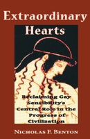 Extraordinary Hearts: Reclaiming Gay Sensibility's Central Role in the Progress of Civilization 1590213920 Book Cover