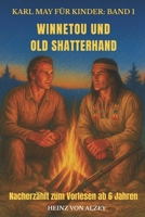 Karl May für Kinder: Band 1 - Winnetou und Old Shatterhand: Nacherzählt zum Vorlesen ab 6 Jahren B0FT8C5MG7 Book Cover