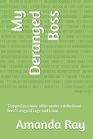 My Deranged Boss: Trapped in a toxic office under a delusional boss's reign of rage and fraud B0GS7JQV63 Book Cover