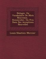 Néologie, Ou Vocabulaire de Mots Nouveaux, Renouveler, Ou Pris Dans Des Acceptions Nouvelles 1272632377 Book Cover