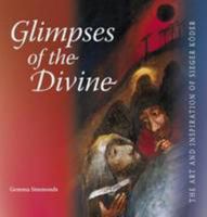 Glimpses Of The Divine: The Art And Inspiration Of Sieger Koder 1904785425 Book Cover