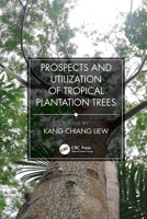 Prospects and Utilization of Tropical Plantation Trees 1138336890 Book Cover