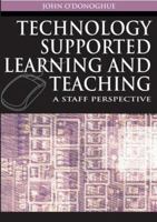 Technology Supported Learning And Teaching: A Staff Perspective 1591409624 Book Cover