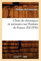 Choix de Chroniques Et Ma(c)Moires Sur L'Histoire de France (A0/00d.1836) 1274036003 Book Cover