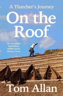 On the Roof: A Thatcher's Journey 1788167449 Book Cover