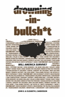 Drowning in Bullsh*t: Will America Survive? B0C6GGZ41R Book Cover