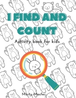 I Find and Count: Activity book for kids B0CCCX84CK Book Cover