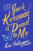 Jack Kerouac Is Dead to Me: Library Edition 125031223X Book Cover