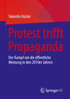 Protest trifft Propaganda: Der Kampf um die öffentliche Meinung in den 2010er Jahren (German Edition) 3658514523 Book Cover