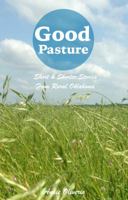 Good Pasture: Short & Shorter Stories From Rural Oklahoma 0692781056 Book Cover