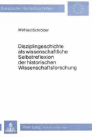 Disziplingeschichte ALS Wissenschaftliche Selbstreflexion Der Historischen Wissenschaftsforschung: Eine Darstellung Unter Heranziehung Von Fallstudien 382045960X Book Cover