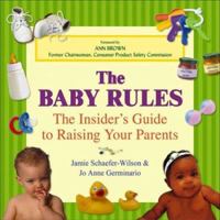 The Baby Rules: The Insider's Guide to Raising Your Parents 0757301983 Book Cover
