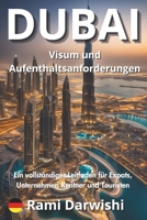 Dubai Visum und Aufenthaltsanforderungen: Ein vollständiger Leitfaden für Expats, Unternehmer, Rentner und Touristen (Dubai Entschlüsselt: Essenzielle ... für Reisende und Expats) (German Edition) B0DY4ZHW18 Book Cover