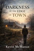 Darkness at the Edge of Town: Set against the backdrop of 1970s rural Ireland, an atmospheric novel about belonging and isolation and what happens when ordinary lives tip toward tragedy. B0GMBQCFTF Book Cover