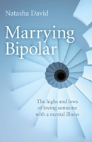 Marrying Bipolar: The Highs and Lows of Loving Someone with a Mental Illness 1780995849 Book Cover