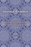 Spiritual Grammar: Genre and the Saintly Subject in Islam and Christianity 0823283690 Book Cover