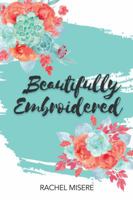 Beautifully Embroidered 0999604716 Book Cover