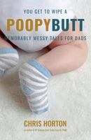 You Get to Wipe a Poopy Butt 0997934824 Book Cover