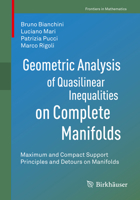 Geometric Analysis of Quasilinear Inequalities on Complete Manifolds: Maximum and Compact Support Principles and Detours on Manifolds 3030627039 Book Cover