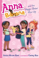 Anna, Banana, and the Magic Show Mix-Up 1534417214 Book Cover