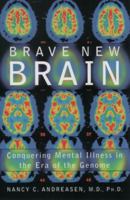 Brave New Brain: Conquering Mental Illness in the Era of The Genome