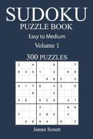 Easy to Medium 300 Sudoku Puzzle Book: Volume 1 1540644421 Book Cover