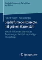 Gesch?ftsmodellkonzepte Mit Gr?nem Wasserstoff : Wirtschaftliche und ?kologische Auswirkungen F?r H2 Als Nachhaltiger Energietr?ger 3658305754 Book Cover
