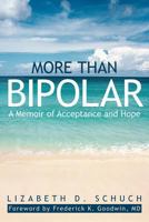 More than Bipolar: A Memoir of Acceptance and Hope 1475949804 Book Cover