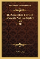 The Contention Between Liberality and Prodigality 1602 1177147890 Book Cover