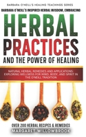 Barbara O'Neill's Inspired Herbal Wisdom: Embracing Natural Practices and the Power of Healing: Herbal Remedies and Applications: Exploring Wellness ... (Barbara O'Neill's Healing Teachings Series) B0CTHSSPWT Book Cover