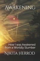 Awakening: How I was Awakened from a Worldly Slumber 1539318931 Book Cover