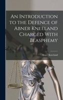 An Introduction to the Defence of Abner Kneeland Charged With Blasphemy 1017300755 Book Cover