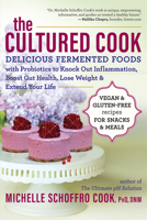 The Cultured Cook: Delicious Fermented Foods to Knock Out Inflammation, Boost Gut Health, Lose Weight, and Extend Your Life 1608684857 Book Cover