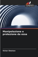 Manipolazione e protezione da essa (Italian Edition) 6209614558 Book Cover