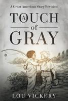 A Touch of Gray: A Great American Story Revisited 0965414086 Book Cover