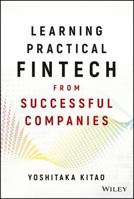 Learning Practical FinTech from Successful Companies 1119523729 Book Cover