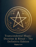 Transcendental Magic: Doctrine & Ritual The Definitive Edition 199870470X Book Cover