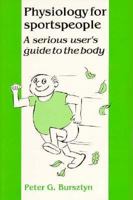 Physiology For Sportspeople: A Serious User's Guide to the Body 0719030870 Book Cover