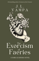 The Exorcism of Faeries: A Dark Academia Romance B0DW1ZJJ63 Book Cover