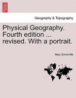 Physical Geography. Fourth edition ... revised. With a portrait. 124150475X Book Cover