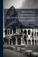 Procopius Caesariensis Quatenus Imitatus Sit Thucydidem 1024405907 Book Cover