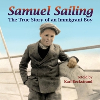 Samuel Sailing: The True Story of an Immigrant Boy B096CYSG8L Book Cover