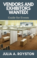 Vendors and Exhibitors Wanted! 1963136403 Book Cover