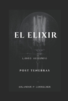 El Elixir : Post Tenebras 1720075816 Book Cover
