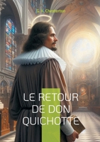 Le Retour de Don Quichotte: Une satire brillante explorant l'idéalisme chevaleresque dans la société moderne (French Edition) 2322544213 Book Cover