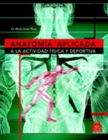 Anatomía aplicada a la actividad física deportiva 8480194669 Book Cover