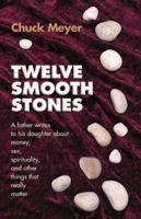 Twelve Smooth Stones: A Father Writes to His Daughter About Money, Sex, Spirituality, and Other Things That Really Matter 1896836275 Book Cover