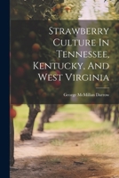 Strawberry Culture In Tennessee, Kentucky, And West Virginia 102232991X Book Cover