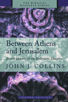 Between Athens and Jerusalem: Jewish Identity in the Hellenistic Diaspora (The Biblical Resource Series) 0802843727 Book Cover